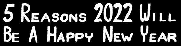 5 Reasons 2022 Will Be A Happy New Year