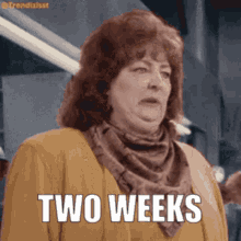 Two Weeks!
