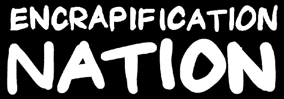 Encrapification Nation