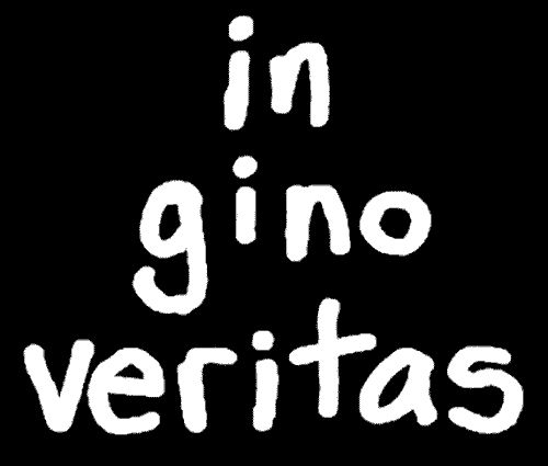 In Gino Veritas