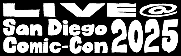 Live @ San Diego Comic-Con 2025